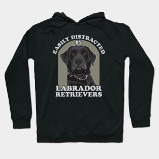 Easily Distracted By Labrador Retrievers Hoodie